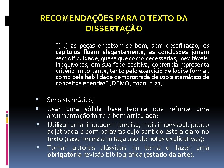 RECOMENDAÇÕES PARA O TEXTO DA DISSERTAÇÃO “[. . . ] as peças encaixam-se bem,