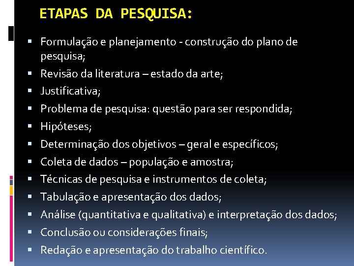 ETAPAS DA PESQUISA: Formulação e planejamento - construção do plano de pesquisa; Revisão da