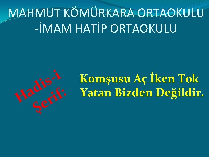 MAHMUT KÖMÜRKARA ORTAOKULU -İMAM HATİP ORTAOKULU i s i d f: a H eri