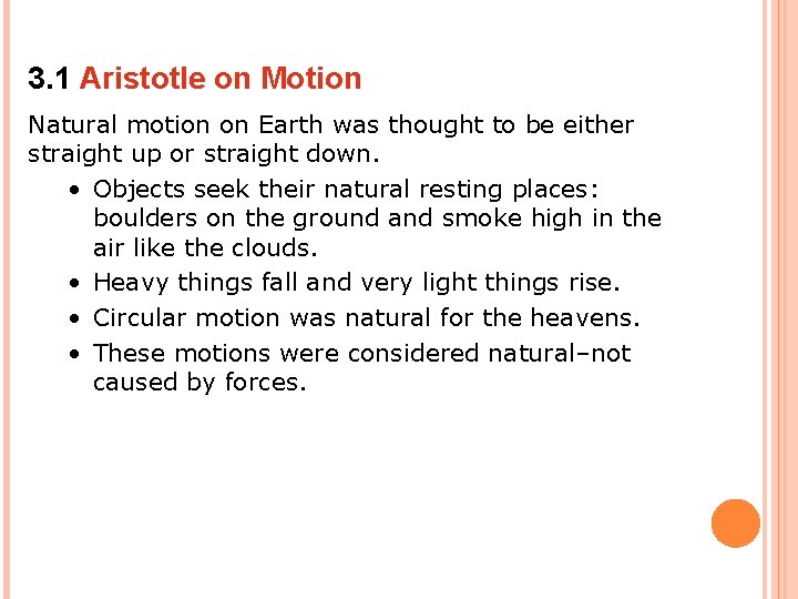 3. 1 Aristotle on Motion Natural motion on Earth was thought to be either