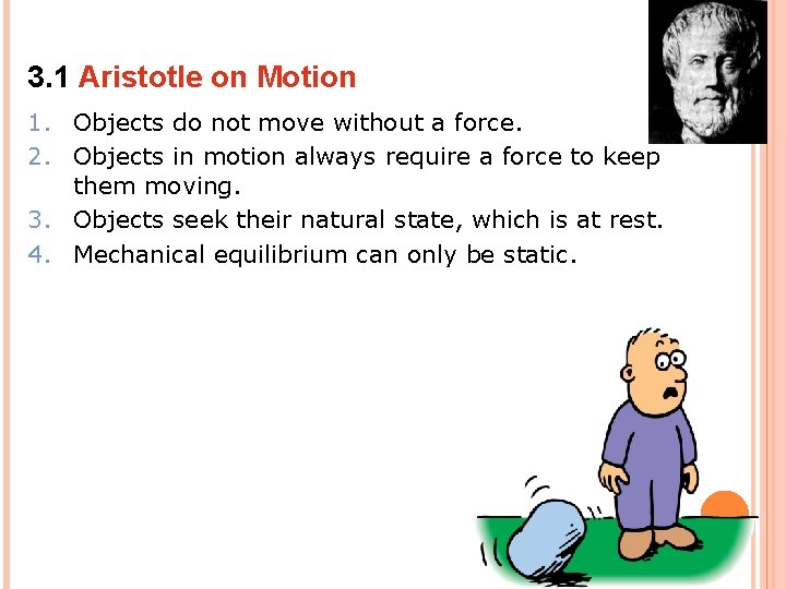 3. 1 Aristotle on Motion 1. Objects do not move without a force. 2.