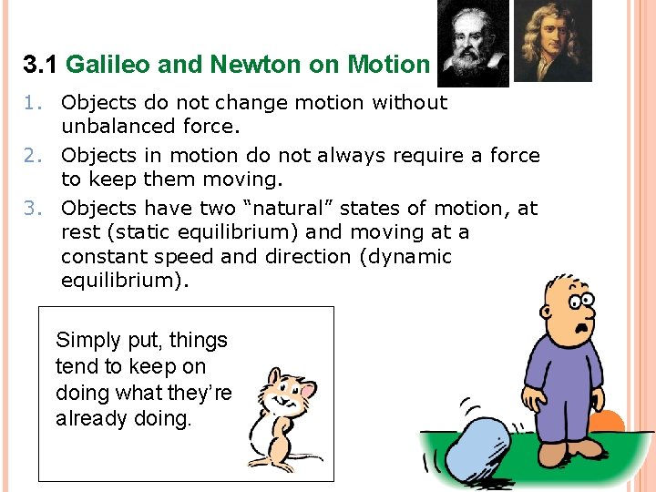 3. 1 Galileo and Newton on Motion 1. Objects do not change motion without