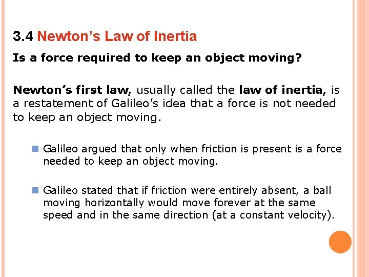 3. 4 Newton’s Law of Inertia Is a force required to keep an object