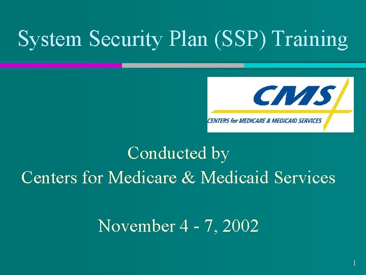 System Security Plan (SSP) Training Conducted by Centers for Medicare & Medicaid Services November