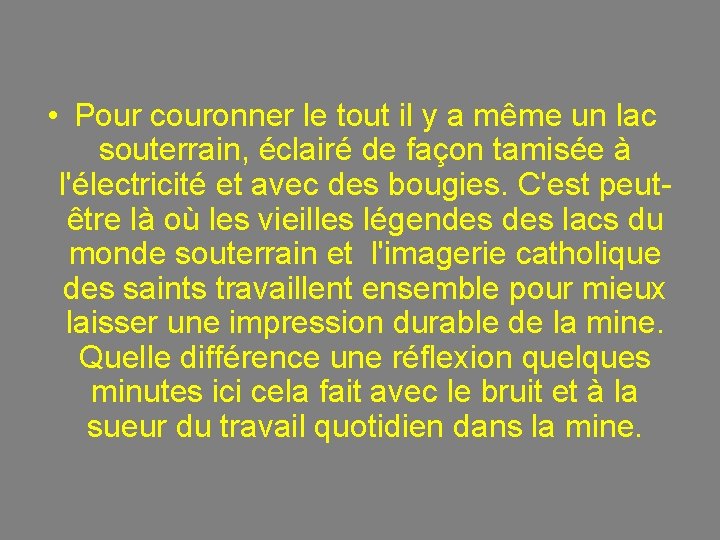  • Pour couronner le tout il y a même un lac souterrain, éclairé