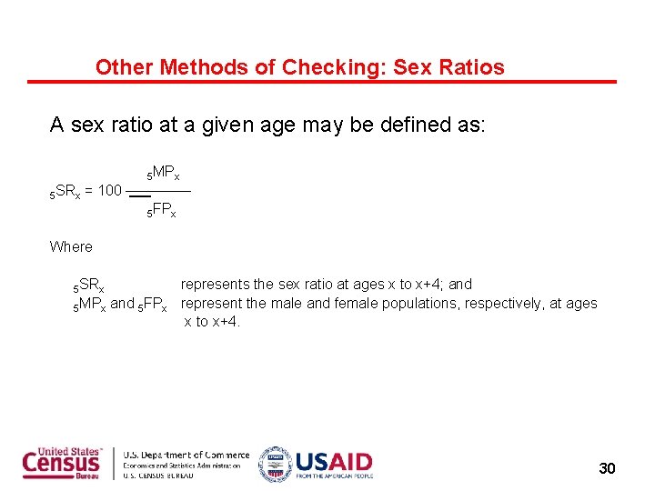 Other Methods of Checking: Sex Ratios A sex ratio at a given age may