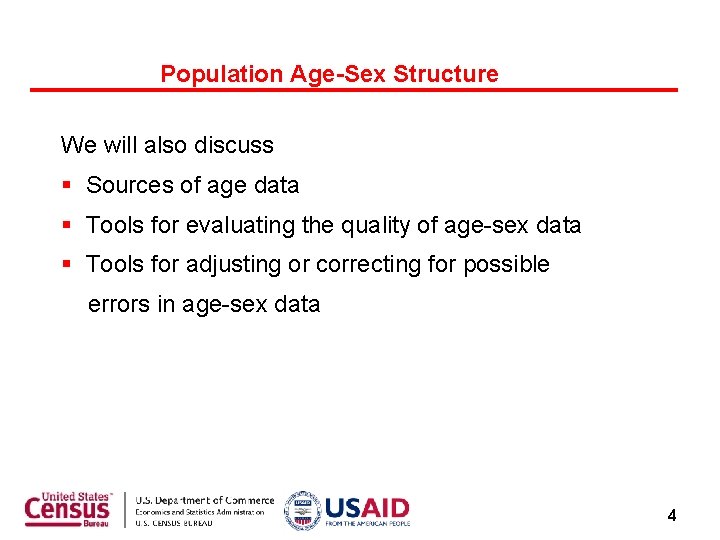 Population Age-Sex Structure We will also discuss Sources of age data Tools for evaluating