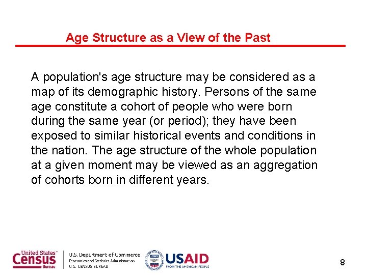 Age Structure as a View of the Past A population's age structure may be