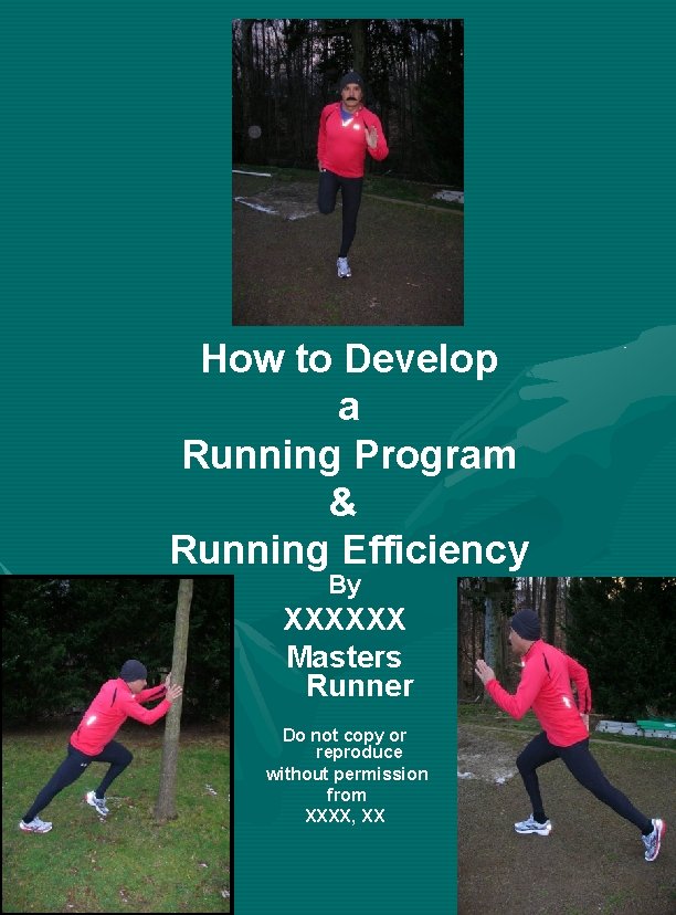 How to Develop a Running Program & Running Efficiency By XXXXXX Masters Runner Do