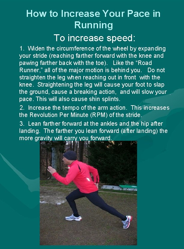 How to Increase Your Pace in Running To increase speed: 1. Widen the circumference How to Increase Your Pace in Running To increase speed: 1. Widen the circumference