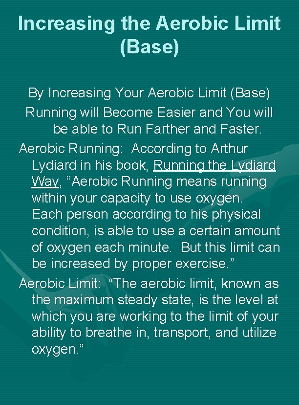 Increasing the Aerobic Limit (Base) By Increasing Your Aerobic Limit (Base) Running will Become