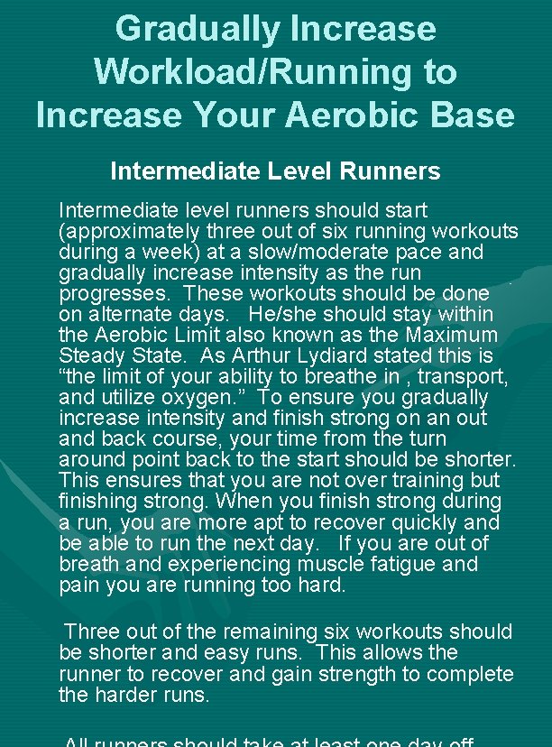 Gradually Increase Workload/Running to Increase Your Aerobic Base Intermediate Level Runners Intermediate level runners Gradually Increase Workload/Running to Increase Your Aerobic Base Intermediate Level Runners Intermediate level runners