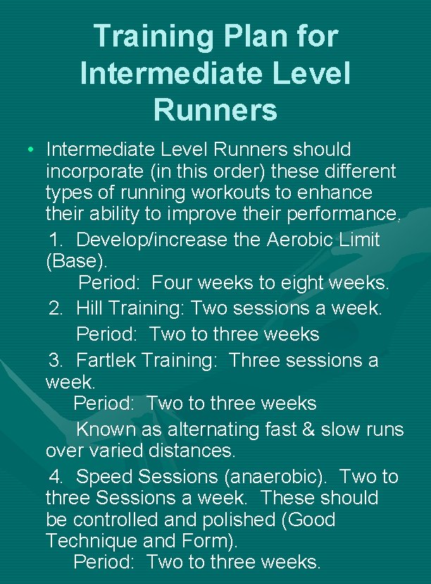 Training Plan for Intermediate Level Runners • Intermediate Level Runners should incorporate (in this