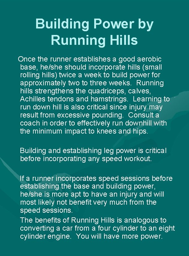 Building Power by Running Hills Once the runner establishes a good aerobic base, he/she