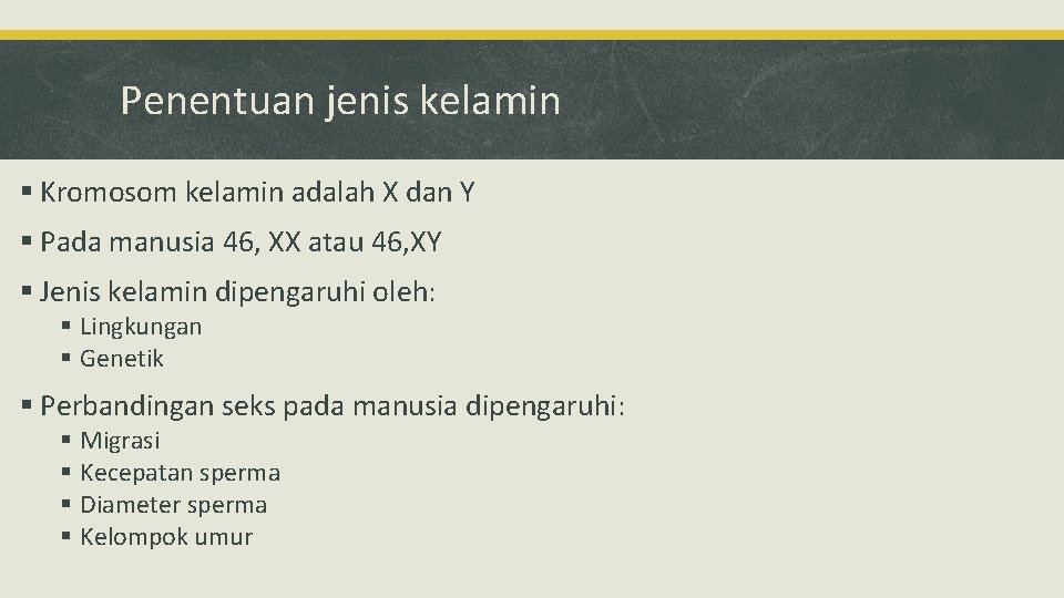 Penentuan jenis kelamin § Kromosom kelamin adalah X dan Y § Pada manusia 46,