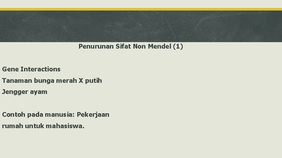 Penurunan Sifat Non Mendel (1) Gene Interactions Tanaman bunga merah X putih Jengger ayam