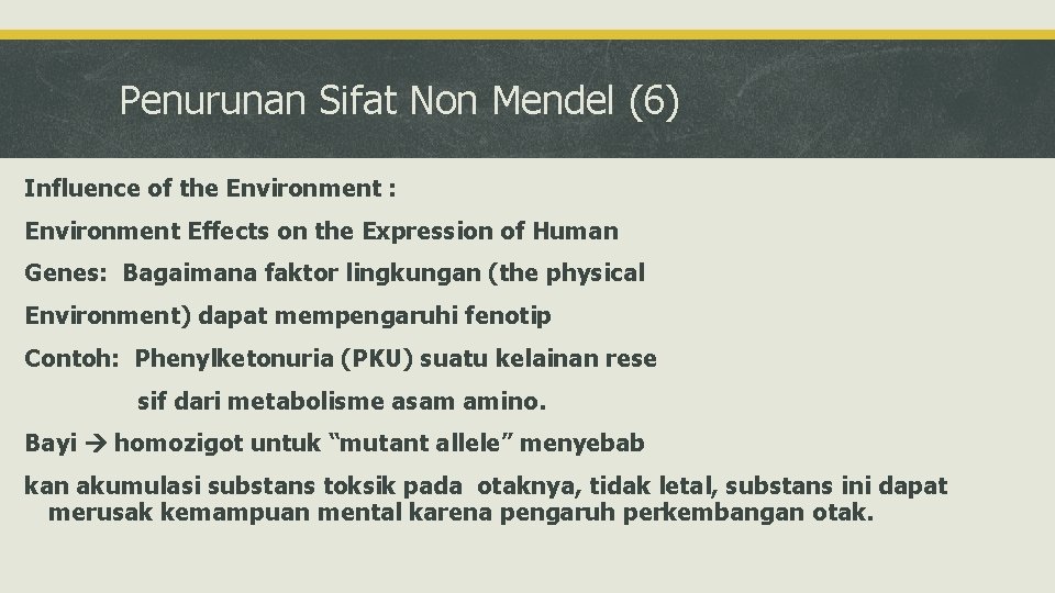 Penurunan Sifat Non Mendel (6) Influence of the Environment : Environment Effects on the