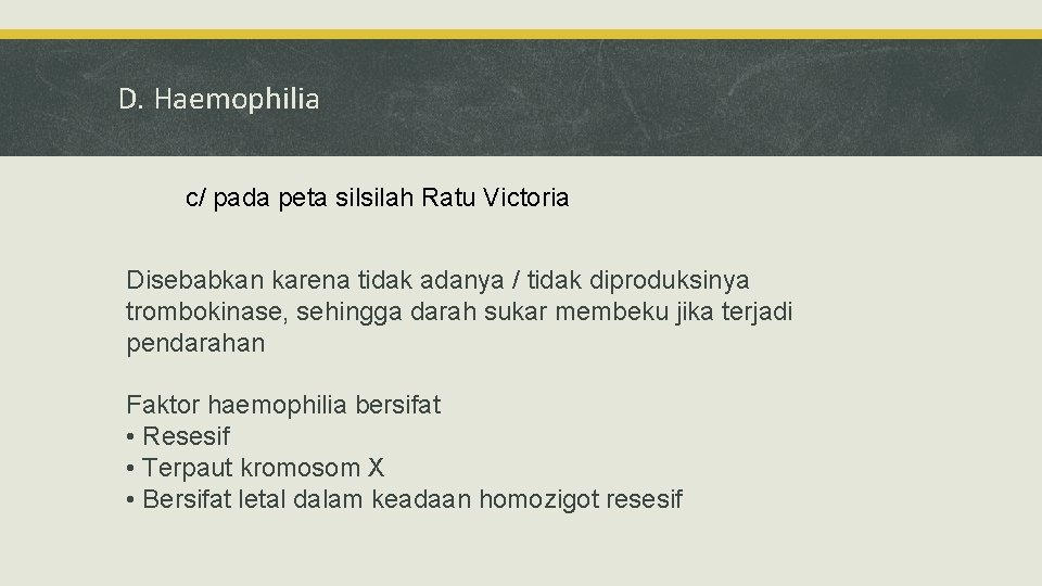 D. Haemophilia c/ pada peta silsilah Ratu Victoria Disebabkan karena tidak adanya / tidak