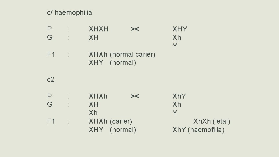 c/ haemophilia P G : : XHXH XH >< F 1 : XHXh (normal