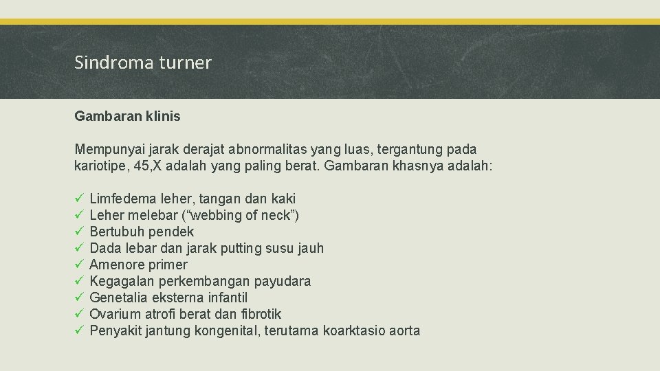 Sindroma turner Gambaran klinis Mempunyai jarak derajat abnormalitas yang luas, tergantung pada kariotipe, 45,