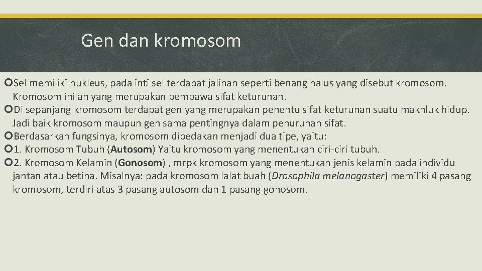 Gen dan kromosom Sel memiliki nukleus, pada inti sel terdapat jalinan seperti benang halus