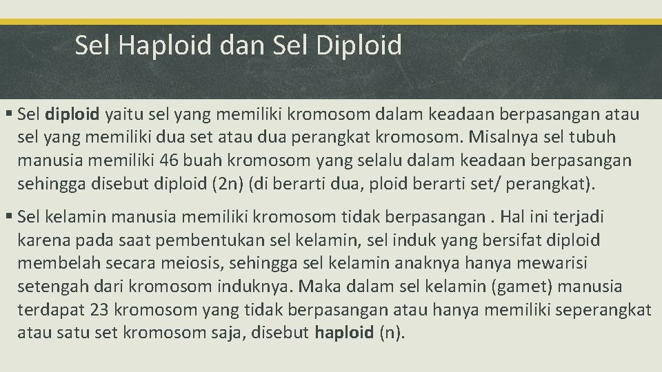 Sel Haploid dan Sel Diploid § Sel diploid yaitu sel yang memiliki kromosom dalam