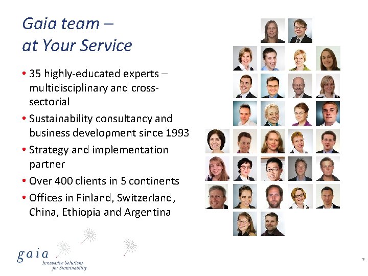 Gaia team – at Your Service • 35 highly-educated experts – multidisciplinary and crosssectorial