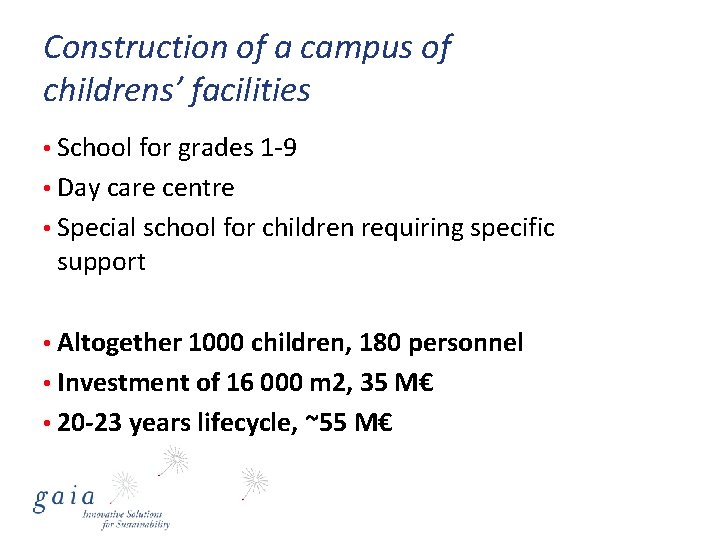 Construction of a campus of childrens’ facilities • School for grades 1 -9 •