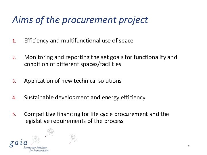 Aims of the procurement project 1. Efficiency and multifunctional use of space 2. Monitoring