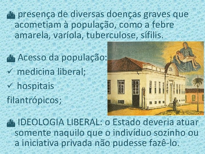  presença de diversas doenças graves que acometiam à população, como a febre amarela,