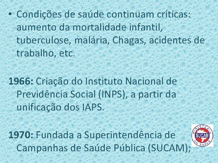  • Condições de saúde continuam críticas: aumento da mortalidade infantil, tuberculose, malária, Chagas,
