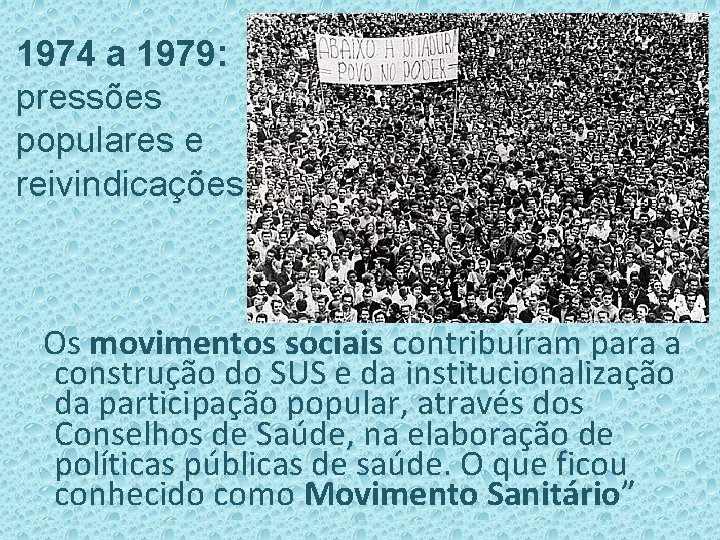 1974 a 1979: pressões populares e reivindicações. Os movimentos sociais contribuíram para a construção