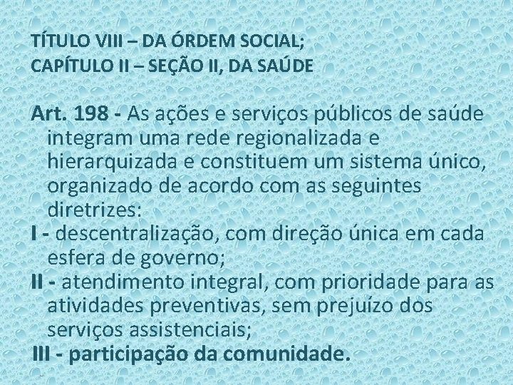 TÍTULO VIII – DA ÓRDEM SOCIAL; CAPÍTULO II – SEÇÃO II, DA SAÚDE Art.