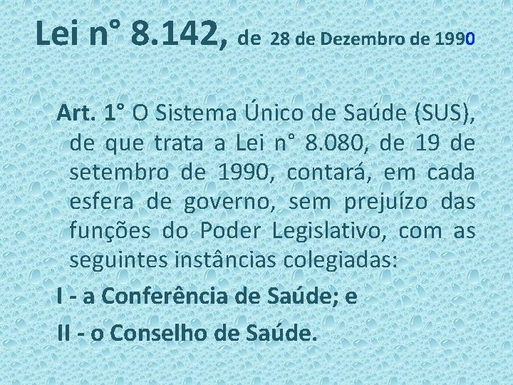 Lei n° 8. 142, de 28 de Dezembro de 1990 Art. 1° O Sistema