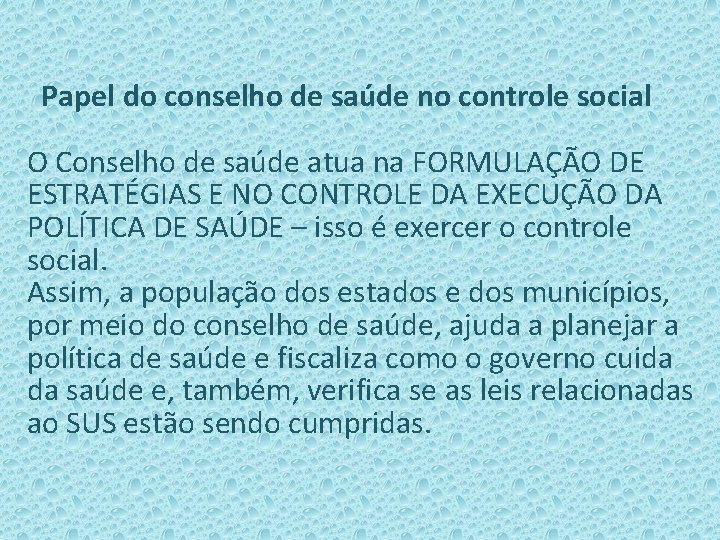 Papel do conselho de saúde no controle social O Conselho de saúde atua na