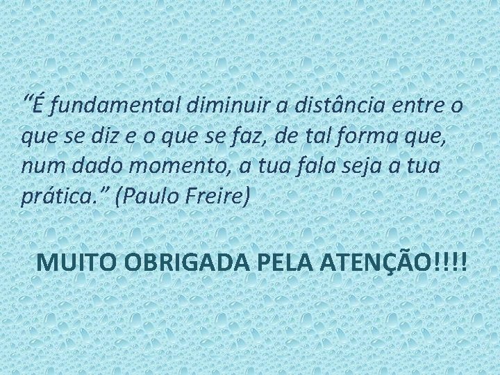 “É fundamental diminuir a distância entre o que se diz e o que se