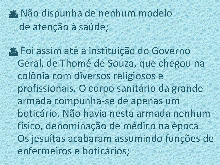 T Não dispunha de nenhum modelo de atenção à saúde; T Foi assim até