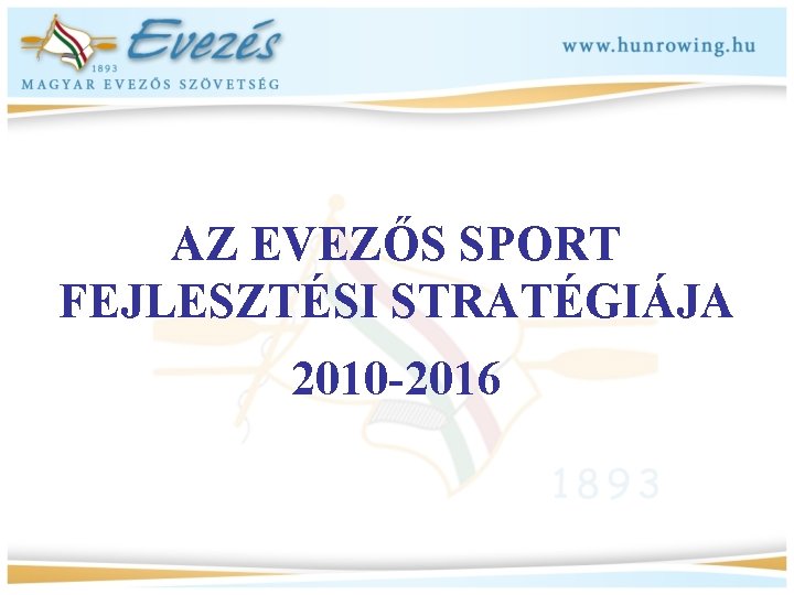 AZ EVEZŐS SPORT FEJLESZTÉSI STRATÉGIÁJA 2010 -2016 