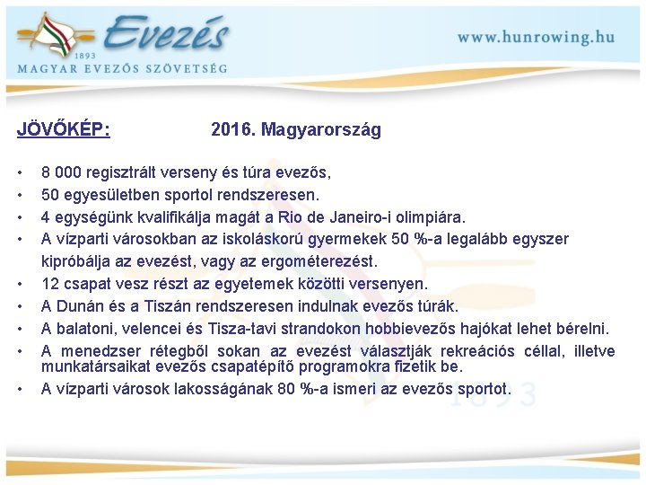 JÖVŐKÉP: • • • 2016. Magyarország 8 000 regisztrált verseny és túra evezős, 50