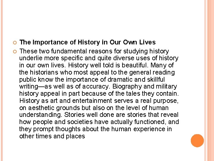  The Importance of History in Our Own Lives These two fundamental reasons for