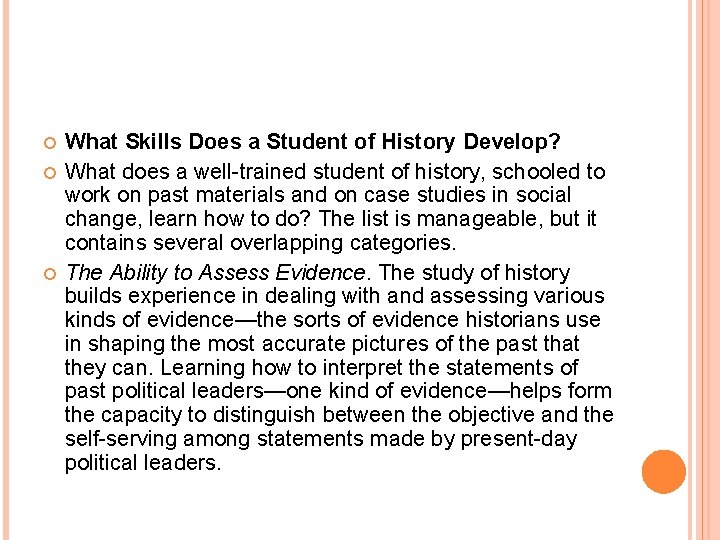  What Skills Does a Student of History Develop? What does a well-trained student