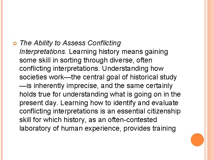  The Ability to Assess Conflicting Interpretations. Learning history means gaining some skill in