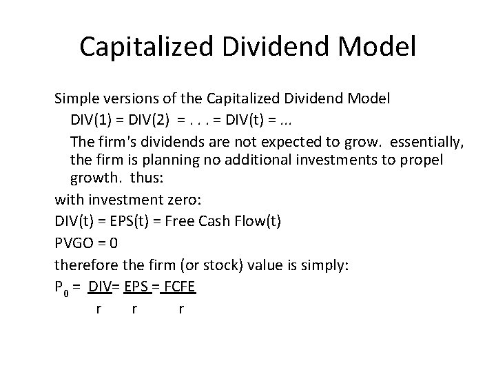 Capitalized Dividend Model Simple versions of the Capitalized Dividend Model DIV(1) = DIV(2) =.