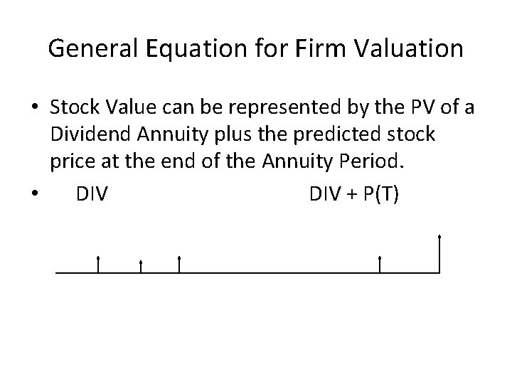 General Equation for Firm Valuation • Stock Value can be represented by the PV