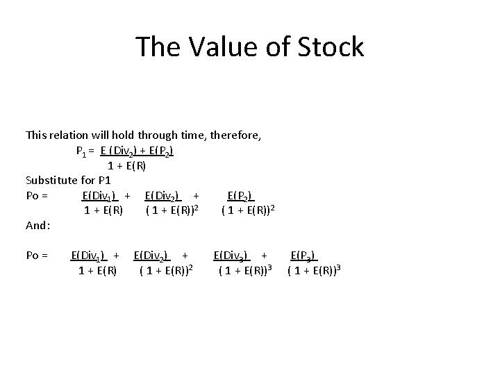 The Value of Stock This relation will hold through time, therefore, P 1 =