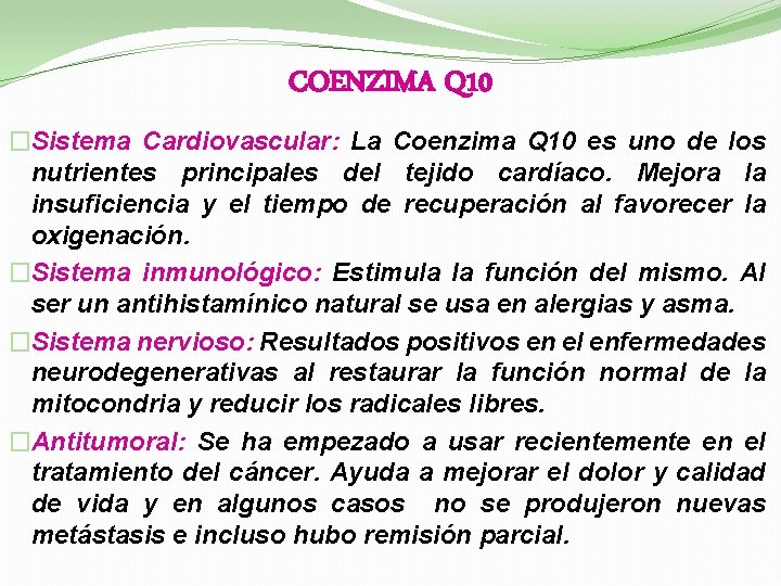 COENZIMA Q 10 �Sistema Cardiovascular: La Coenzima Q 10 es uno de los nutrientes