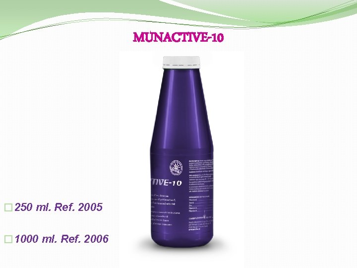 MUNACTIVE-10 � 250 ml. Ref. 2005 � 1000 ml. Ref. 2006 