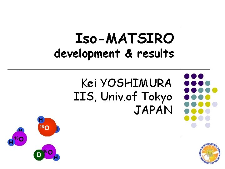 Iso-MATSIRO development & results Kei YOSHIMURA IIS, Univ. of Tokyo JAPAN H H H