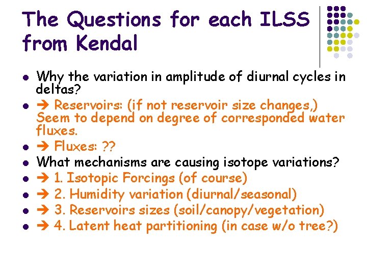 The Questions for each ILSS from Kendal l l l l Why the variation