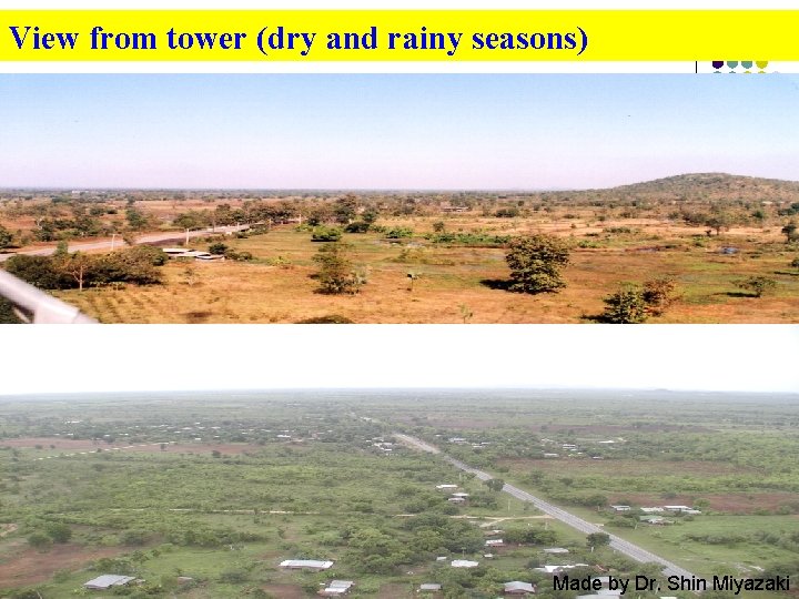 View from tower (dry and rainy seasons) Made by Dr. Shin Miyazaki 